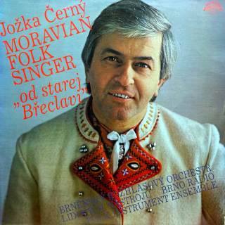 LP Jožka Černý ‎– Moravian Folk Singer („Od Starej Břeclavi“)