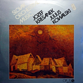 LP Jozef Kresánek, Július Kowalski ‎– Slovak Orchestral Music