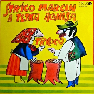 LP Strýco Marcin A Tetka Agneša ‎– Strýco Marcin A Tetka Agneša Trkocú