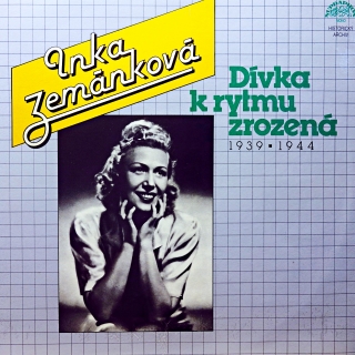 LP Inka Zemánková ‎– Dívka K Rytmu Zrozená (1939▪1944)