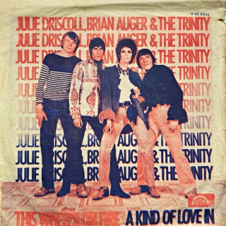7" J.Driscoll, B.Auger & The Trinity - This Wheel's On Fire / A Kind Of Love In