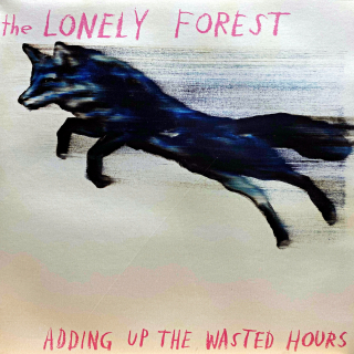LP The Lonely Forest – Adding Up The Wasted Hours