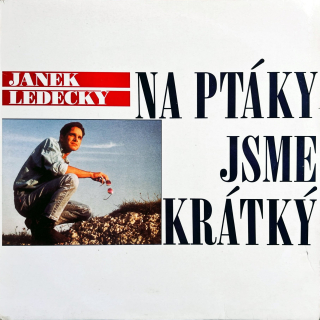 LP Janek Ledecký ‎– Na Ptáky Jsme Krátký (čtěte popis)