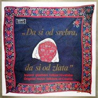 LP Da Si Od Srebra, Da Si Od Zlata - Original Music Folklore Of Croatia